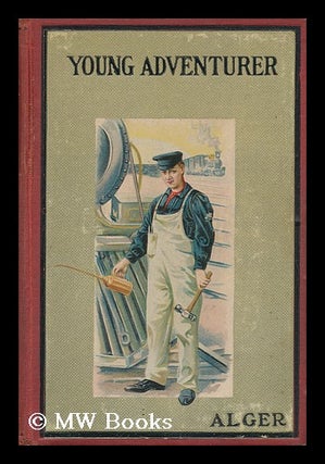Item #100123 The Young Adventurer : Or, Tom's Trip Across the Plains / by Horatio Alger, Jr....