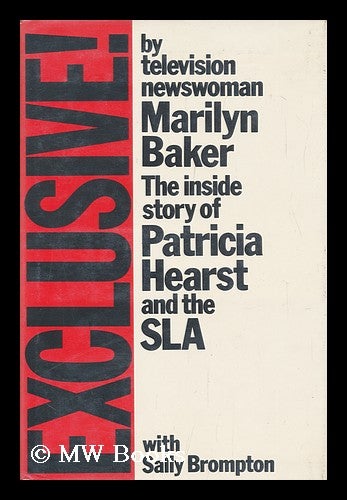Item #100584 Exclusive! The Inside Story of Patricia Hearst and the SLA. Marilyn Baker, Sally Brompton, Joint Authors.