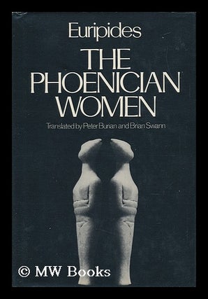Item #100595 The Phoenician Women / Euripides ; Translated by Peter Burian and Brian Swann -...
