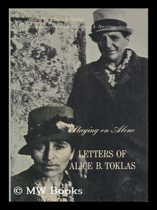 Item #100654 Staying on Alone; Letters of Alice B. Toklas. Edited by Edward Burns. with an...