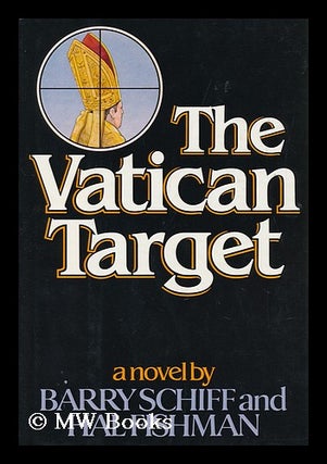 Item #100706 The Vatican Target / by Barry Schiff and Hal Fishman. Barry J. Schiff