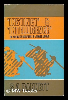 Item #10080 Instinct & Intelligence : the Science of Behaviour in Animals and Man. Samuel Anthony...
