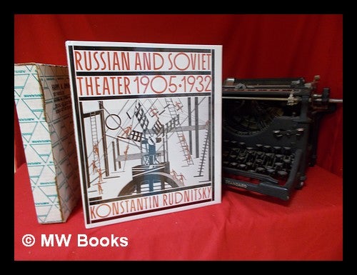 Item #101342 Russian and Soviet Theater, 1905-1932 / by Konstantin Rudnitsky ; Translation from Russian by Roxane Permar ; Edited by Lesley Milne. Lesley Milne.