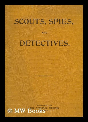 Item #101707 Scouts, Spies, and Heroes of the Great Civil War : Including Thrilling Adventures,...