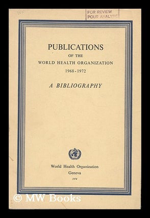 Item #10208 Publications of the World Health Organization 1968-1972; a Bibliography. World Health...