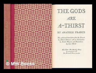 Item #102094 The Gods Are A-Thirst, by Anatole France. the Authorised Translation from the French...