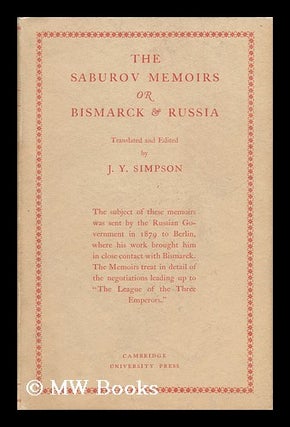 Item #10218 The Saburov Memoirs : Or, Bismarck & Russia : Being Fresh Light on the League of the...