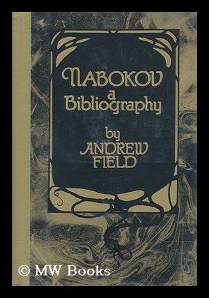 Item #102301 Nabokov, a Bibliography. Andrew Field