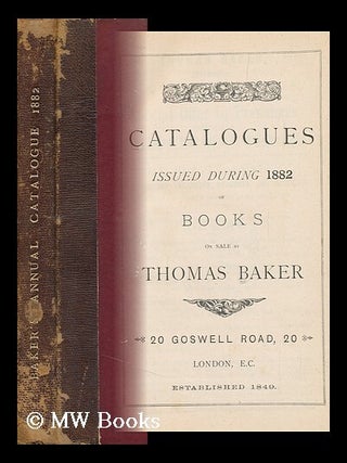 Item #102385 Catalogues Issued During 1882 of Books on Sale by Thomas Baker. Thomas Baker,...