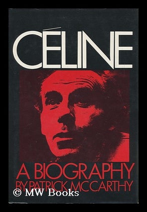 Item #102611 Celine: a Biography. Patrick McCarthy, 1941