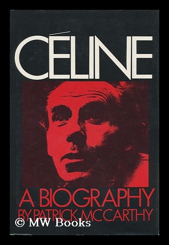Item #102611 Celine: a Biography. Patrick McCarthy, 1941.