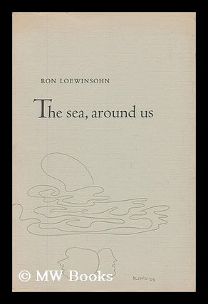 Item #102633 The Sea, around Us / Ron Loewinsohn. Ron Loewinsohn