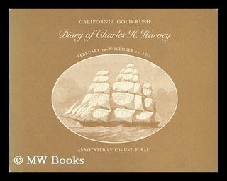 Item #102676 California Gold Rush : Diary of Charles H. Harvey, February 12-November 12, 1852 /...