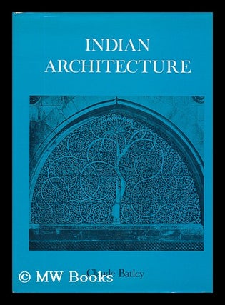 Item #10270 The Design Development of Indian Architecture / Claude Batley. Claude Batley