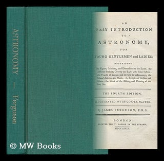 Item #10306 An Easy Introduction to Astronomy for Young Gentlemen and Ladies. Describing the...