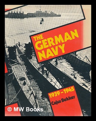 Item #10324 The German Navy; 1939-1945. Cajus Bekker, 1924
