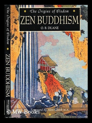 Item #103382 Zen Buddhism / O. B. Duane The Origins of Wisdom. O. B. Duane
