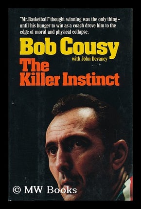 Item #103561 The Killer Instinct / Bob Cousy with John Devaney. Bob . John Devaney Cousy, 1928