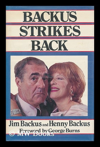 Item #103594 Backus Strikes Back / Jim Backus and Henny Backus ; Foreword by George Burns. Jim. Henny Backus. George Burns Backus.