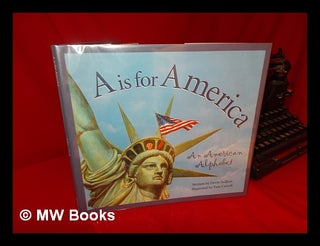 Item #103752 A is for America : an American Alphabet / Written by Devin Scillian ; and...