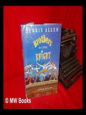 Item #103778 Brothers of the Knight. Debbie. Kadir Nelson Allen, Ill