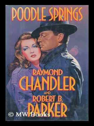 Item #103821 Poodle Springs "Based Upon and Incorporating the Unfinished Raymond Chandler Novel,...