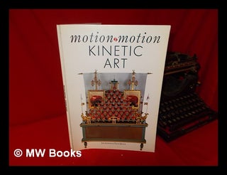 Item #103862 Motion Motion Kinetic Art / Jim Jenkins & Dave Quick. Jim Jenkins