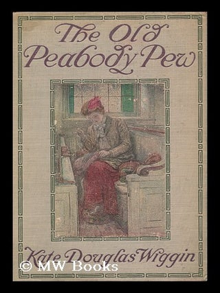 Item #103935 The Old Peabody Pew; a Christmas Romance of a Country Church, by Kate Douglas...