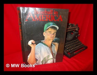 Item #104290 Baseball in America : from Sandlots to Stadiums, a Portrait of Our National Passion...