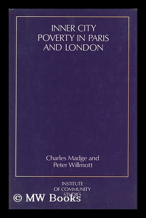 Item #10450 Inner City Poverty in Paris and London / Charles Madge and Peter Willmott. Charles...