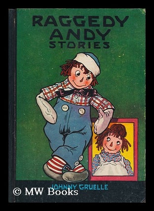 Item #104521 Raggedy Andy Stories : introducing the Little Rag Brother of Raggedy Ann. Johnny...