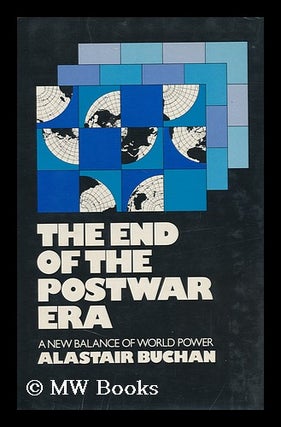 Item #104617 The End of the Postwar Era : a New Balance of World Power. Alastair Buchan