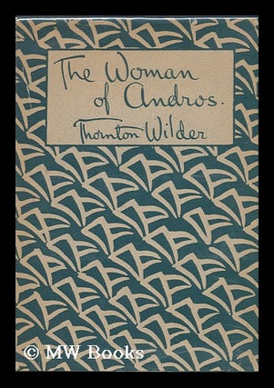 Item #104793 The Woman of Andros. Thornton Wilder
