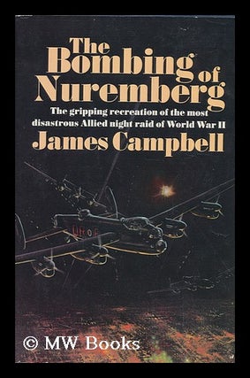 Item #104985 The Bombing of Nuremberg. James Campbell, 1920