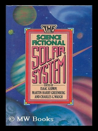 Item #105005 The Science Fictional Solar System / Edited by Isaac Asimov, Martin Harry Greenberg,...
