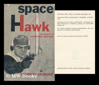 Item #105099 Space Hawk, the Greatest of Interplanetary Adventures. Harry Bates, Pseud: Anthony...