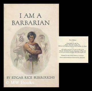Item #105241 I Am a Barbarian. Edgar Rice Burroughs