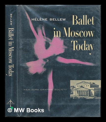 Item #105334 Ballet in Moscow Today. Helene Bellew.