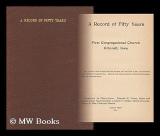 Item #105346 A Record of Fifty Years. Edmund M. Leonard F. Parker Et Ali Vittum, Iowa, Grinnell...