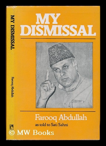 Item #10542 My Dismissal / Farooq Abdullah As Told to Sati Sahni. Farooq Abdullah.