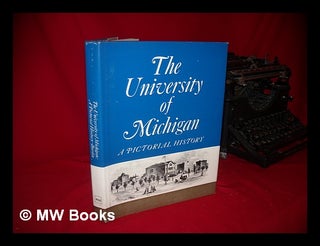 Item #105697 The University of Michigan; a Pictorial History, by Ruth Bordin. Ruth Birgitta...