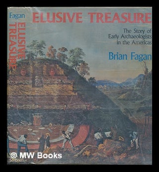 Item #105795 Elusive Treasure : the Story of Early Archaeologists in the Americas / Brian Fagan....