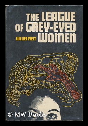 Item #105826 The League of Grey-Eyed Women. Julius Fast, 1918