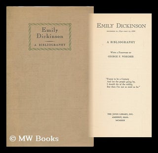 Item #105945 Emily Dickinson, December 10, 1830-May 15, 1886; a Bibliography, with a Foreword by...