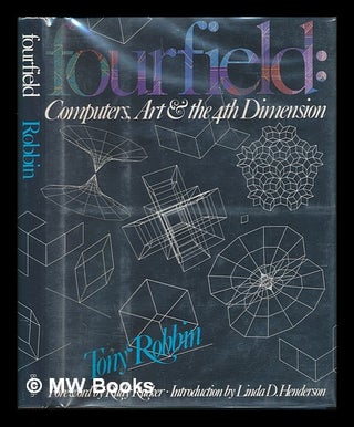 Item #106038 Fourfield : Computers, Art & the 4th Dimension / Tony Robbin ; Foreword by Rudy...