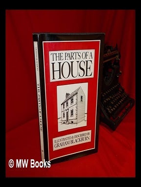 Item #106067 The Parts of a House / Illustrated and Described by Graham Blackburn. Graham Blackburn