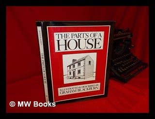 Item #106067 The Parts of a House / Illustrated and Described by Graham Blackburn. Graham...