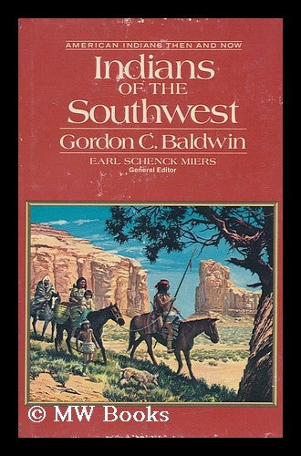 Item #106288 Indians of the Southwest / Gordon C. Baldwin. Gordon C. Baldwin.