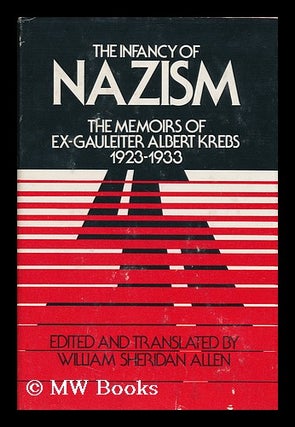 Item #106512 The Infancy of Nazism : the Memoirs of Ex-Gauleiter Albert Krebs, 1923-1933. Albert....