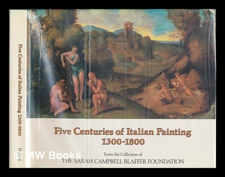 Item #106652 Five Centuries of Italian Painting, 1300-1800 : from the Collection of the Sarah...